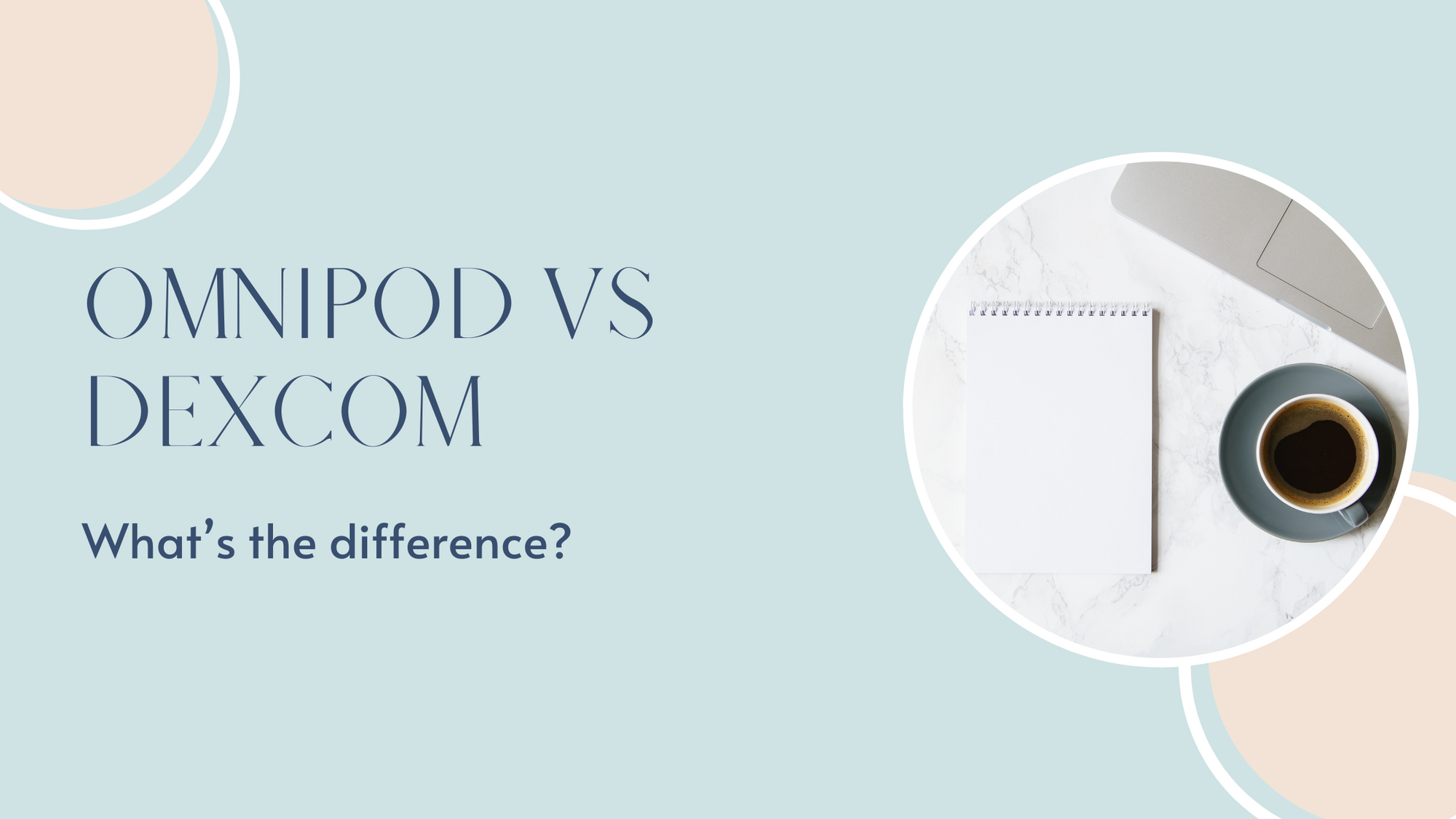 OmniPod vs. Dexcom: A Comparative Guide for Diabetes Management-Pump Peelz